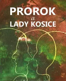 Romantická beletria Prorok a Lady Kosice - Ondřej Kunovský