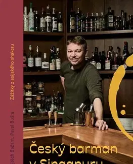 Fejtóny, rozhovory, reportáže Český barman v Singapuru - Pavel Bušta,Vojtěch Bažant