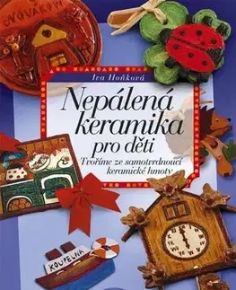 Umenie - ostatné Nepálená keramika pro děti - Iva Hoňková