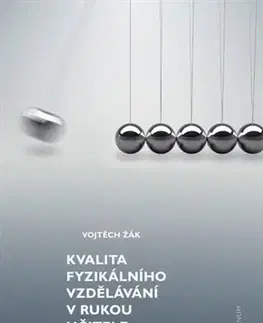 Pedagogika, vzdelávanie, vyučovanie Kvalita fyzikálního vzdělávání v rukou učitele - Žák Vojtěch