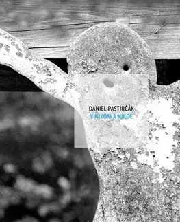 Slovenská poézia V nikom a nikde - Daniel Pastirčák,Peter Župník