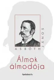 Dobrodružstvo, napätie, western Álmok álmodója - Asbóth János