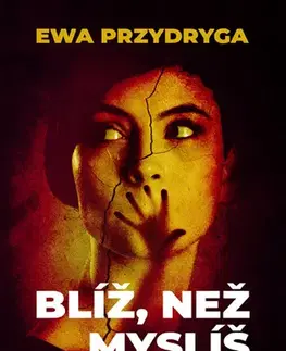 Detektívky, trilery, horory Blíž, než myslíš - Ewa Przydryga