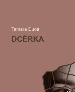 Skutočné príbehy Dcérka - Tamara Duda,Veronika Goldiňáková
