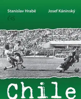 História Chile 1962 - Světové stříbro s leskem zlata - Stanislav Hrabě,Josef Káninský