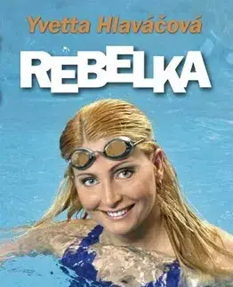 Biografie - ostatné Rebelka - Yvetta Hlaváčová