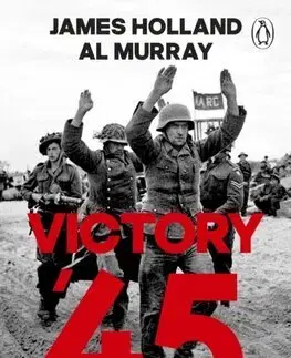 Druhá svetová vojna Victory 45 - James Holland,Al Murray