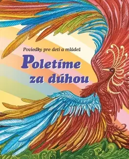 Pre deti a mládež - ostatné Poletíme za dúhou I. - Kolektív autorov