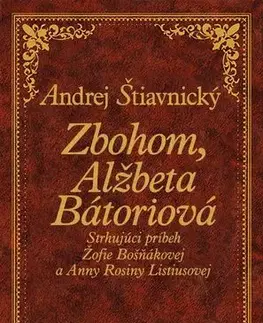 Historické romány Zbohom, Alžbeta Bátoriová - Andrej Štiavnický
