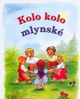 Básničky a hádanky pre deti Kolo, kolo mlynské