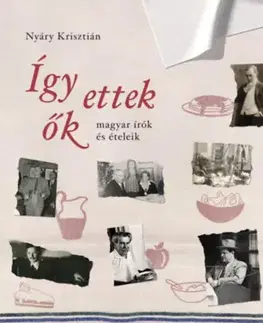 Literatúra Így ettek ők - Krisztián Nyáry