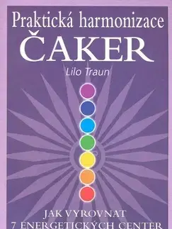 Aura, čakry, mandaly, kamene Praktická harmonizace čaker - Lilo Traun