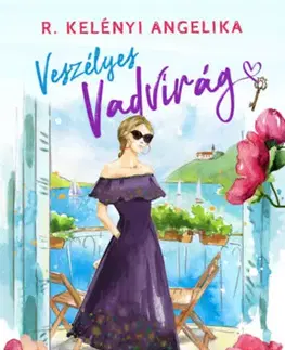 Romantická beletria Veszélyes Vadvirág - Angelika R. Kelényi
