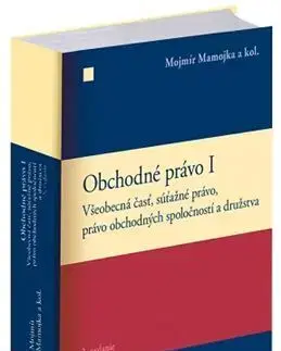 Obchodné právo Obchodné právo I, 2.vydanie - Mojmír Mamojka