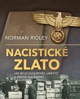 Moderné dejiny Nacistické zlato - Norman Ridley