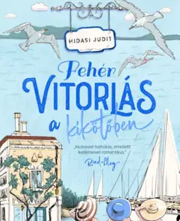 Romantická beletria Fehér vitorlás a kikötőben - Judit Hidasi