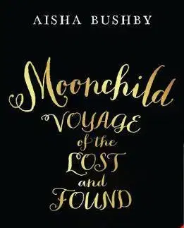 V cudzom jazyku Moonchild - Voyage of the Lost and Found - Aisha Bushby,Dean Rachael