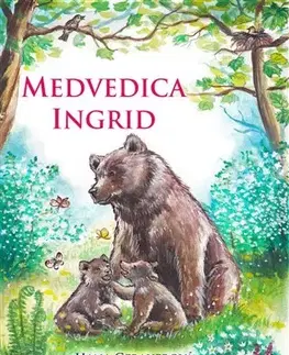 Rozprávky Medvedica Ingrid - Hana Gebauerová,Eva Buroňová