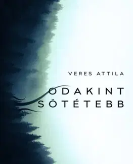 Sci-fi a fantasy Odakint sötétebb - Attila Veres