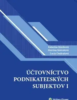 Dane, účtovníctvo Účtovníctvo podnikateľských subjektov I. - Katarína Máziková,Martina Mateášová,Lucia Ondrušová