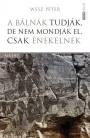 Svetová beletria A bálnák tudják, de nem mondják el, csak énekelnek - Wesz Péter