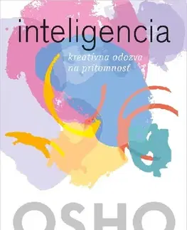 Duchovný rozvoj Inteligencia - Kreatívna odozva na prítomnosť - OSHO