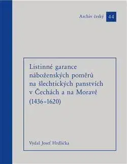 História - ostatné Listinné garance náboženských poměrů na šlechtických panstvích (1436 – 1620) - Josef Hrdlička