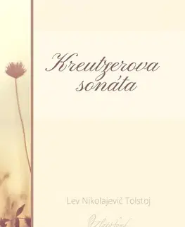 Svetová beletria Kreutzerova sonáta - Lev Nikolajevič Tolstoj