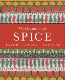Korenie, bylinky, ingrediencie The Grammar of Spice - Caz Hildebrand