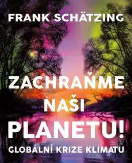 Ekológia, meteorológia, klimatológia Zachraňme naši planetu! - Frank Schätzing