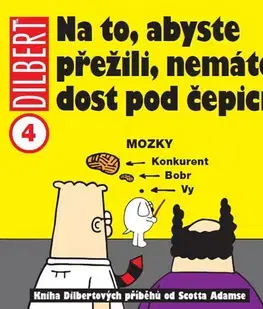 Komiksy Dilbert 4 Na to, abyste přežili, nemáte dost pod čepicí - Scott Adams