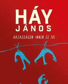 Svetová beletria Házasságon innen és túl - János Háy