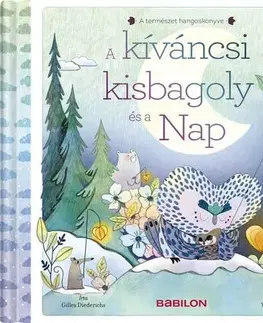 Rozprávky A kíváncsi kisbagoly és a Nap - A természet hangoskönyve - Gilles Diederichs,Orsolya Fenyvesi
