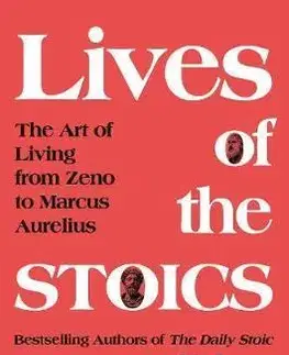 Rozvoj osobnosti The Lives of the Stoics - Ryan Holiday,Stephen Hanselman