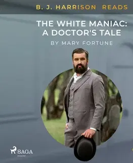 Detektívky, trilery, horory Saga Egmont B. J. Harrison Reads The White Maniac: A Doctor's Tale (EN)