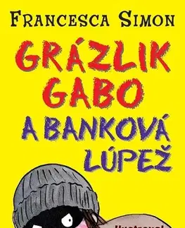 Pre deti a mládež - ostatné Grázlik Gabo a banková lúpež - Francesca Simon