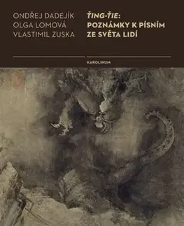 Odborná a náučná literatúra - ostatné Ťing-Ťie: Poznámky k písním ze světa lidí - Ondřej Dadejíkk,Olga Lomová,Vlastimil Zuska