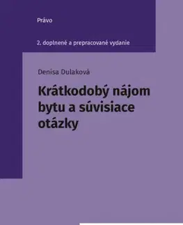 Občianske právo Krátkodobý nájom bytu a súvisiace otázky, 2. vydanie - Denisa Dulaková