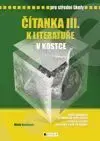 Učebnice pre SŠ - ostatné Čítanka III. k literatuře v kostce pro střední školy - Marie Sochrová
