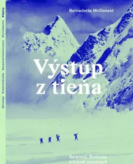 Fejtóny, rozhovory, reportáže Výstup z tieňa - Bernadette McDonaldová,Ivana Krekáňová
