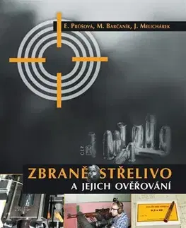 Armáda, zbrane a vojenská technika Zbraně, střelivo a jejich ověřování - E. Průšová