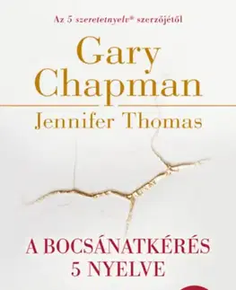 Psychológia, etika A bocsánatkérés 5 nyelve - A kapcsolatok helyreállításának lépései - Jennifer Thomasová,Gary Chapman