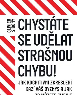 Psychológia, etika Chystáte se udělat strašnou chybu! - Olivier Sibony