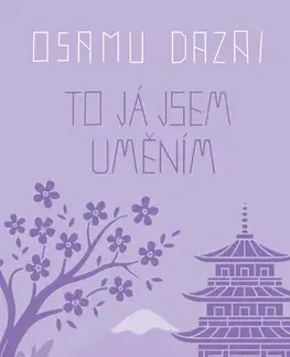 Novely, poviedky, antológie To já jsem uměním - Osamu Dazai,Veronika Abbasová