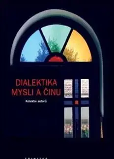 Filozofia Dialektika mysli a činu - Karel Říha