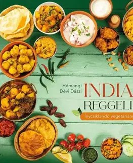Vegetariánska kuchyňa Indiai reggelik - Hémangi Dévi Dászi