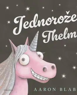 Rozprávky Jednorožec Thelma - Aaron Blabey,Aaron Blabey,Jana Báliková