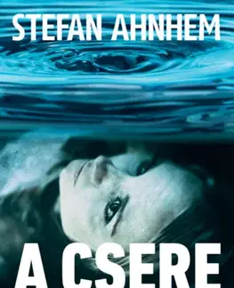 Detektívky, trilery, horory A csere - Stefan Ahnhem
