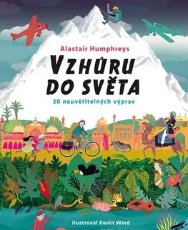 Geografia, svet Vzhůru do světa - Alastair Humphreys
