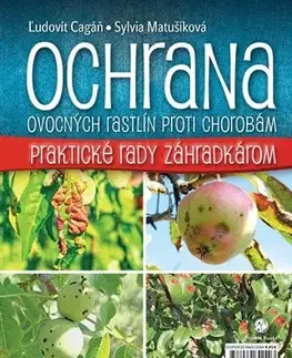 Škodcovia a choroby Ochrana ovocných rastlín proti chorobám - Sylvia Matušíková,Cagáň Ľudovít